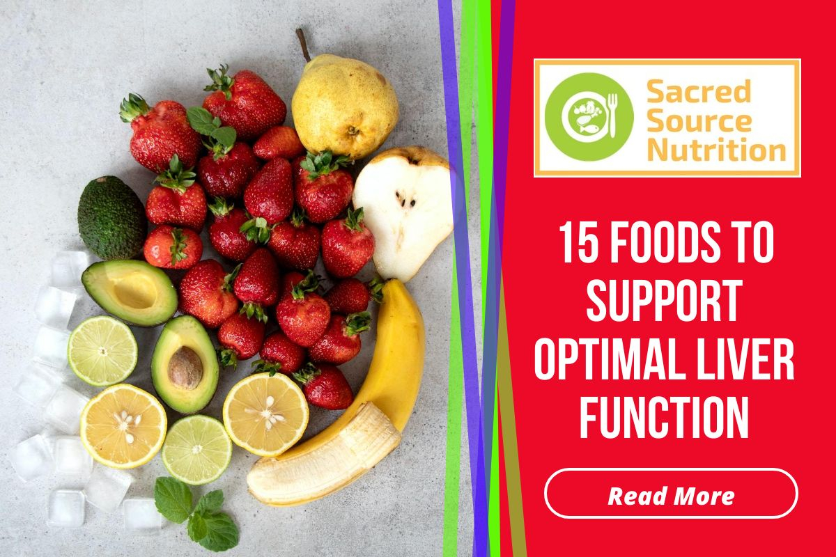 15 Foods to Support Optimal Liver Function